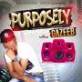 GAZEEB - PURPOSELY - SINGLE #ITUNES 7/7/17 @djgazeeb1