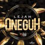 LEJAH - ONE GUH - SINGLE #ITUNES 5/19/17 @STASHDICASH