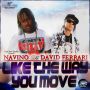 NAVINO FT. DAVID FERRARI - LIKE THE WAY YOU MOVE - SINGLE #ITUNES 9/9/14 @CyaaTameRecords