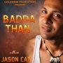 JASON CAT - BADDA THAN - SINGLE #ITUNES 7/15 /16 @goldmindproduct 