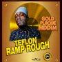 TEFLON - RAMP ROUGH - SINGLE #ITUNES 3/3/17 @goldplaque 