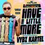 VYBZ KARTEL - HAVE A LITTLE MORE - SINGLE - #ITUNES 9/23/14 @kwshawnarecord @shawnstormmuzic