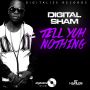DIGITAL SHAM - TELL YUH NOTHING - SINGLE #ITUNES 4/14/15 @digitalizerec