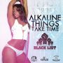 ALKALINE - THINGS TAKE TIME - SINGLE - #ITUNES 9/23/14 #PRE 9/9/14 @addeprod @jwonder21 @thealkaline