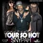 SNYPAH - YOUR SO HOT - SINGLE #ITUNES 10/14/14 @anthonyrecords