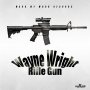 WAYNE WRIGHT - RIFLE GUN - SINGLE #ITUNES 4/7/17 @markmywordrec