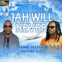 KENNE BLESSIN FT NATURE ELLIS - JAH WILL NEVER - SINGLE  #ITUNES 8/24/2018 #APPLEMUSIC #SPOTIFY 