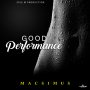 MACSIMUS - GOOD PERFORMANCE - SINGLE #ITUNES 1/26/18