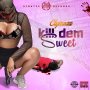 CLYMAXX - KILL DEM SWEET - #APPLEMUSIC #SPOTIFY 7/13/2018  @StrateGRecords