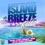 ISLAND BREEZE RIDDIM #ITUNES #SPOTIFY 1/12/18 #PRE 1/5/18 