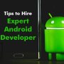 Important Tips to Hire Android App Developer for Your Project in 2021