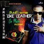 SUHPREME - LIKE LEATHER - SINGLE #ITUNES 3/16/18 