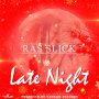 RAS SLICK - LATE NIGHT - SINGLE #ITUNES 5/18/18