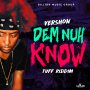 VERSHON - DEM NUH KNOW - SINGLE #ITUNES 7/31/2018 @Vershonmusic @daneraymusic