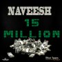 NAVEESH - 15 MILLION - SINGLE #ITUNES 5/18/18
