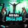MAD BULL -SHACKLE SHADE - SINGLE #ITUNES 2/14/2020
