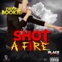 FADDA BOOKIE - SHOT A FIRE - SINGLE #ITUNES 11/3/17 @faddabookie @kaikairecordz1