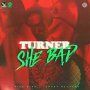 TURNER - SHE BAD  - #ITUNES #SPOTIFY 1/26/18 #PRE 1/19/18 @lenkey5star