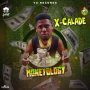 X-CALADE - MONEYOLOGY - SINGLE #ITUNES 1/12/18 @varecordsjratt
