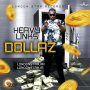HEAVY LINKZ - DOLLAZ - SINGLE #ITUNES 3/14/18 @Londonstarja