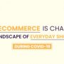 How eCommerce is Changing Everyday Shopping During COVID19