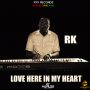 RK - LOVE HERE IN MY HEART - SINGLE - #ITUNES 6/8/2018
