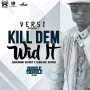 VERSI - KILL DEM WID IT - SINGLE #ITUNES 10/20/17 @quantanium_rec @versatileami