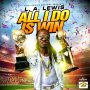 L.A. LEWIS - ALL I DO IS WIN - SINGLE #ITUNES 1/12/18