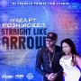 IYARA x POSH MORRIS - STRAIGHT LIKE ARROW #ITUNES #SPOTIFY 1013 #PRE 10/6 @iyaraang @djfrankcomusic 