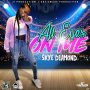 SKYE DIAMOND - ALL EYES ON ME - SINGLE #ITUNES 3/15/2018 @jbezdsonofpain
