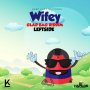 LEFTSIDE - WIFEY - GLAD BAG RIDDIM - SINGLE #ITUNES 4/3/2018