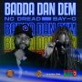 NC DREAD FT BAY - C - NADDA DAN DEM -SINGLE #ITUNES 10/02/2020 #APPLEMUSIC #SPOTIFY #TIDAL 