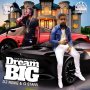 DJ RUXIE FT G STARR - DREAM BIG - SINGLE  3/23/2018 @LOUDCITYMUSIC 