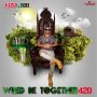 KUSH GOD - WEED BE TOGETHER 420 - NEW RELEASE 7/6/2018 @KUSHGODPROD