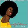DEEP JAHI - BEAUTIFUL WOMAN - SINGLE #ITUNES 8/10/18 @TeamUpsetta