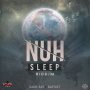 NUH SLEEP RIDDIM - #APPLEMUSIC #ITUNES 5/3/2019  @BartleyBLUR @DaneRayMusic 