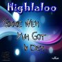 HIGHLALOO - GIMME WEH YUH GOT IN DEH - SINGLE #ITUNES 3/16/18