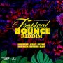 VARIOUS ARTISTS - TROPICAL BOUNCE RIDDIM #ITUNES 7/13/18 @_AnjuPang