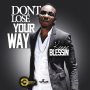 KENNE BLESSIN - DONT LOSE YOUR WAY - SINGLE #ITUNES 6/22/2018