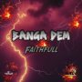 FAITHFULL - BANGA DEM - SINGLE #ITUNES 3/15/19