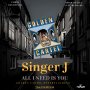 SINGER J - ALL I NEED IS YOU - SINGLE #ITUNES 3/6/2020