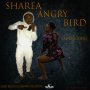 SHAREA ANGRY BIRD - GAL A GIGGLE - SINGLE #ITUNES 3/22/19