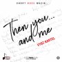 VYBZ KARTEL - THEN YOU... AND ME - #APPLEMUSIC #SPOTIFY 10/18/2019 @VYBZKARTEL