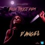 D'ANGEL - NUH TRUST THEM - SINGLE #ITUNES 7/20/18 @KevonBlueSky @dangelmusic1