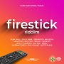 FIRE STICK RIDDIM - #APPLEMUSIC #SPOTIFY 9/13/2019 #PRE 9/6/2019 @DellyRanx 