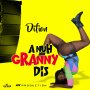 DIFION - ANUH GRANNY DIS - SINGLE #ITUNES 9/14/18 #ANDREOKPRODUCTION 