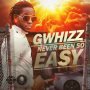 G WHIZZ - NEVER BEEN SO EASY - #APPLEMUSIC #SPOTIFY 8/31/2018 @DameonGayle @gwhizzdat 