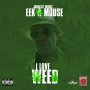 EEK A MOUSE - I LOVE WEED - SINGLE #ITUNES 5/18/18