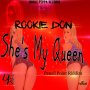 ROOKIE DON - SHE'S MY QUEEN - SINGLE #ITUNES 9/7/18