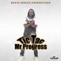 MR PROGRESS - TIC TAC - SINGLE #ITUNES 9/15/17 @jayblacks24